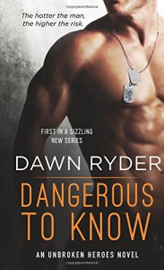 Dangerous to Know: an unbroken heroes novel - Dawn Ryder