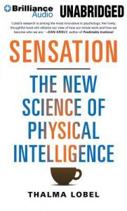 Sensation: The New Science of Physical Intelligence - Thalma Lobel