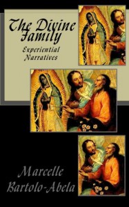 The Divine Family: Experiential Narratives - Marcelle Bartolo-Abela