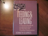 Feeding & Leading: A Practical Handbook on Administration in Churches and Christian Organizations - Kenneth O. Gangel