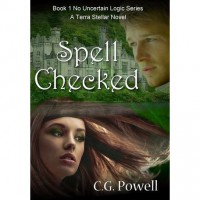 Spell Checked  (No Uncertain Logic, #1) - C.G. Powell