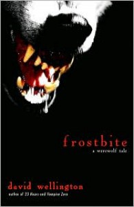 Frostbite: A Werewolf Tale - David Wellington