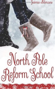 North Pole Reform School: (A Christmas YA Romantic Comedy) - Jaimie Admans