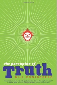 The Porcupine of Truth - Bill Konigsberg