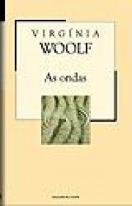 As Ondas (Colecção Mil Folhas, #17) - Virginia Woolf, Lucília Rodrigues