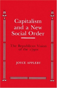 Capitalism and a New Social Order (Anson G. Phelps Lectureship on Early American History) - Joyce Appleby