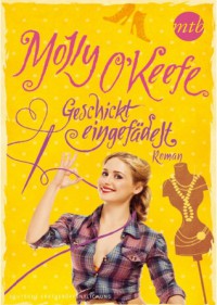 Geschickt engefädelt  - Molly O'Keefe