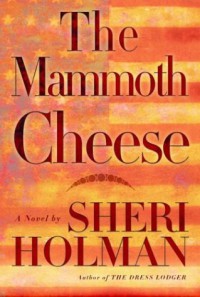 The Mammoth Cheese - Sheri Holman