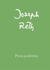 Proza podróżna - Joseph Roth, Małgorzata Łukasiewicz