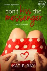 Don't Kiss the Messenger - Katie Wood Ray