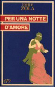 Per una notte d'amore - Lorena Camerini, Émile Zola