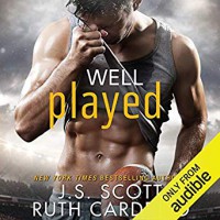 Well Played  - Elizabeth Powers, Ruth Cardello, J.S. Scott