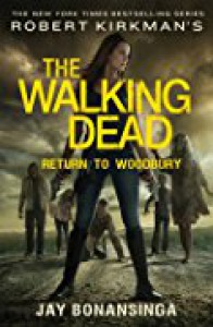 Robert Kirkman's The Walking Dead: Return to Woodbury (The Walking Dead Series) - Jay Bonansinga, Robert Kirkman