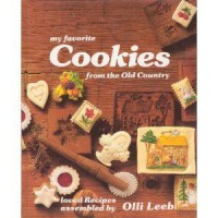 My Favorite Cookies from the Old Country: Loved Recipes Assembled by . - Olli Leeb