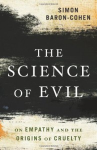 The Science of Evil: On Empathy and the Origins of Cruelty - Simon Baron-Cohen