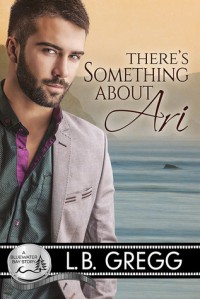 There's Something About Ari - L.B. Gregg