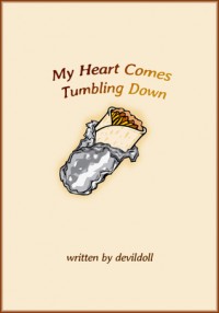 My Heart Comes Tumbling Down - DevilDoll