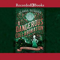 A Dangerous Collaboration (Veronica Speedwell #4) - Deanna Raybourn, Angèle Masters