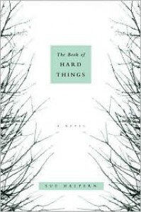 The Book of Hard Things: A Novel - Sue Halpern