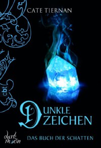 Das Buch der Schatten - Dunkle Zeichen: Band 5 - Cate Tiernan, Elvira Willems