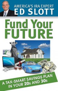 Fund Your Future: A Tax-Smart Savings Plan in Your 20s and 30s - Ed Slott, Jared Trexler, John McCarty, Debbie Slott