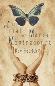 The Trial of Marie Montrecourt - Kay Patrick