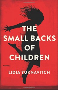 The Small Backs of Children: A Novel - Lidia Yuknavitch