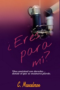 ¿Eres para mí? (Spanish Edition) - C. Marcelmor