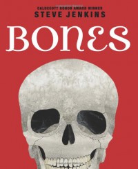 Bones: Skeletons and How They Work - Steve Jenkins