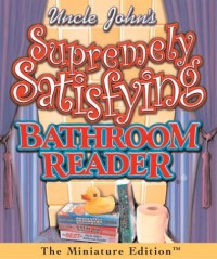 Uncle John's Supremely Satisfying Bathroom Reader - Bathroom Readers' Institute