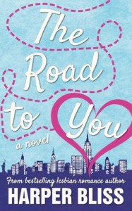 The Road to You: A Lesbian Romance Novel - Harper Bliss