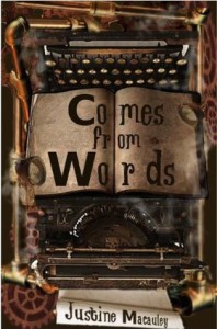 Comes from Words - Justine Macauley