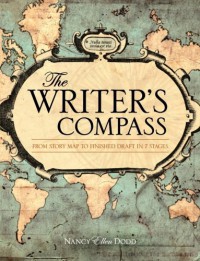 The Writer's Compass: From Story Map to Finished Draft in 7 Stages - Nancy Ellen Dodd