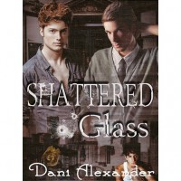 Shattered Glass (Shattered Glass, #1) - Dani Alexander