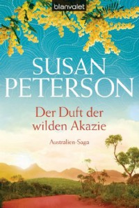 Der Duft der wilden Akazie: Australien-Saga (German Edition) - Susan Peterson