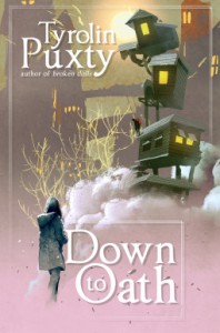 Down to Oath - Tyrolin Puxty