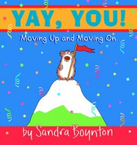 Yay, You! : Moving Out, Moving Up, Moving On - Sandra Boynton