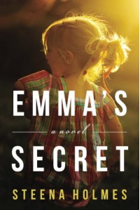 Emma's Secret: A Novel - Steena Holmes