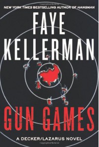 Gun Games: A Decker/Lazarus Novel - Faye Kellerman