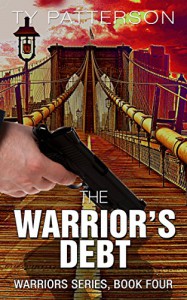 The Warrior's Debt (Warriors Series of Crime Action Thrillers Book 4) - Ty Patterson