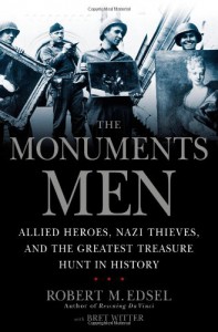 The Monuments Men: Allied Heroes, Nazi Thieves and the Greatest Treasure Hunt in History - Robert M. Edsel, Bret Witter