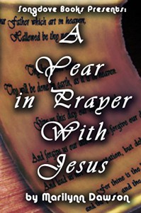 A Year in Prayer With Jesus - Ms Marilynn Dawson