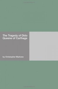 The Tragedy Of Dido Queene Of Carthage - Christopher Marlowe