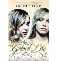 The Golden Lily - Richelle Mead