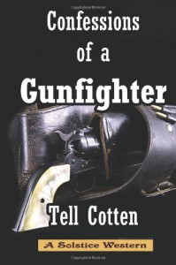 Confessions of a Gunfighter - Tell Cotten