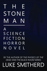 The Stone Man - A Science Fiction Horror Novel - Luke Smitherd