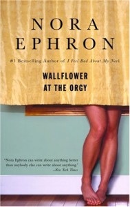 Wallflower at the Orgy - Nora Ephron