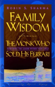 Family Wisdom from the Monk Who Sold His Ferrari - Robin S. Sharma