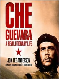 Che Guevara: A Revolutionary Life - 