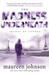 The Madness Underneath  - Maureen Johnson